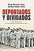 Deportados y olvidados: Los...