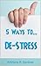5 Ways To: De-Stress