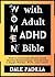 Women with Adult ADHD Bible by Dale Padilla Women with Adult ADHD Bible by Dale Padilla