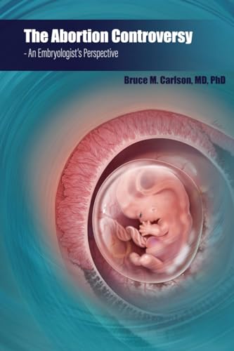 The Abortion Controversy: An Embryologist's Perspective (Paperback)