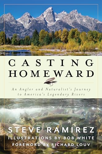Casting Homeward: An Angler and Naturalist's Journey to America's Legendary Rivers (Hardcover)