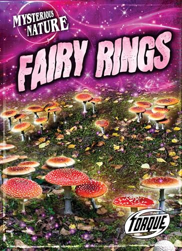 Fairy Rings - Mysterious Nature Series, Earth Phenomenon's, Nonfiction Reading for Grades 3-7 - Torque Collection (Library Binding)