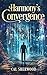 Harmony's Convergence