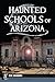 Haunted Schools of Arizona (Haunted America)