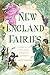 New England Fairies: A History of the Little People of the Hills and Forests