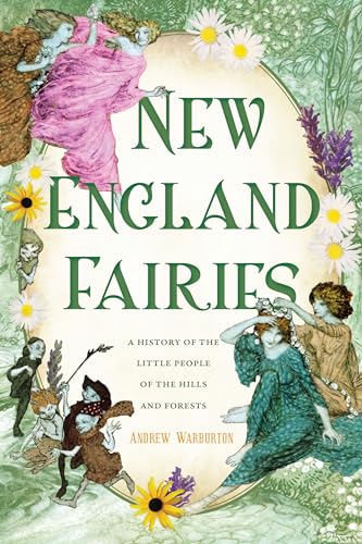 New England Fairies: A History of the Little People of the Hills and Forests (Paperback)