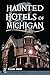 Haunted Hotels of Michigan (Haunted America)