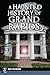 A Haunted History of Grand Rapids by Julie Rathsack