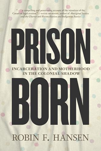 Prison Born: Incarceration and Motherhood in the Colonial Shadow (Writers on Writing)