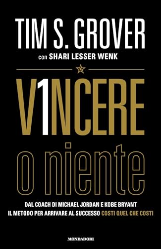 Vincere o niente: Dal coach di Michael Jordan e Kobe Bryant il metodo per arrivare al successo costi quel che costi (Italian Edition)