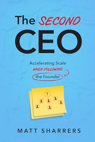The Second CEO: Accelerating Scale When Following the Founder (Hardcover)