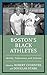 Boston’s Black Athletes: Id...
