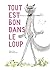 Tout est bon dans le loup