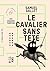 Le cavalier sans tête by Samuel Gallet