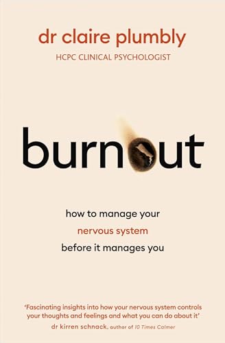 Burnout: How to Manage Your Nervous System Before it Manages You (Kindle Edition)