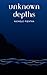 Unknown Depths