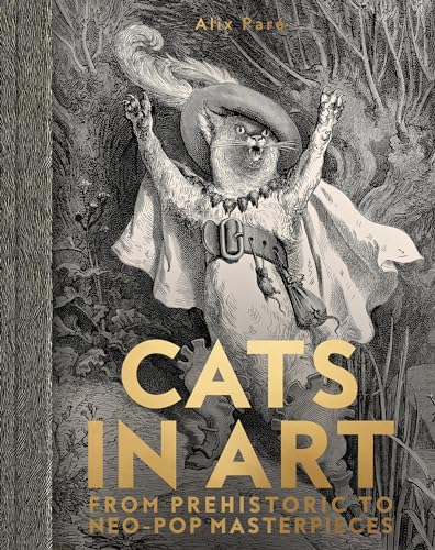 Cats in Art: From Prehistoric to Neo-Pop Masterpieces (Hardcover)