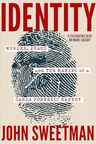 Identity: Murder, Fraud and the Making of a Garda Forensic Expert (Kindle Edition)