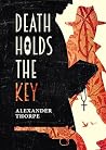 Death Holds the Key by Alexander Thorpe