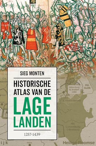 Historische atlas van de Lage Landen 1257-1439 (Dutch Edition)