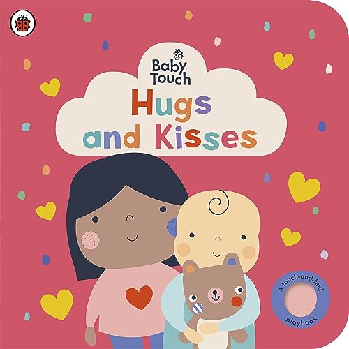 Ladybird Baby Touch Hugs and Kisses A touch-and-feel playbook. (Board Book)