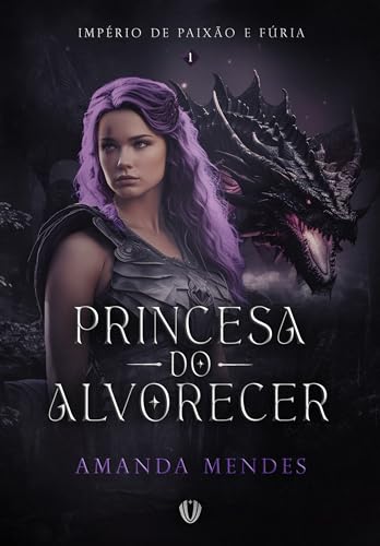 Princesa do Alvorecer (Império de Paixão e Fúria Livro 1) (Portuguese Edition)