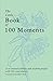 The Little Book of 100 Moments
