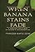 When Banana Stains Fade: A ...
