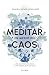 Meditar en medio del caos (Spanish Edition)