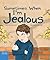 Sometimes When I'm Jealous