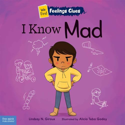 I Know Mad: A book about feeling mad, frustrated, and jealous (We Find Feelings Clues)