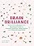 Brain Brilliance: 60 Nourishing Recipes And A Nutritional Toolkit For Dyslexia, Dyspraxia, ADHD, Autism and All Neurodivergent Kids