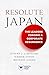 Resolute Japan: The Leaders Forging a Corporate Resurgence