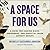 A Space for Us: A Guide for Leading Black, Indigenous, and People of Color Affinity Groups