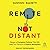 Remote Not Distant: Design a Company Culture That Will Help You Thrive in a Hybrid Workplace