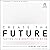Create the Future: Tactics for Disruptive Thinking