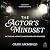 The Actor's Mindset: Acting...