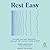 Rest Easy: Discover Calm and Abundance Through the Radical Power of Rest