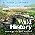 Wild History: Journeys into...