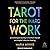 Tarot for the Hard Work: An...