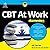 Cbt at Work for Dummies