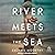River Meets the Sea