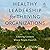 Healthy Leadership for Thriving Organizations by Justin A Irving