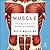 Muscle: The Gripping Story of Strength and Movement