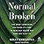 Normal Broken: The Grief Companion for When It's Time to Heal but You're Not Sure You Want to