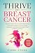 Thrive After Breast Cancer by Terri Sterk Thrive After Breast Cancer by Terri Sterk