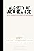 Alchemy of Abundance: Pract...