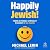 Happily Jewish: Finding Actionable Spirituality in Judaism of All Places!