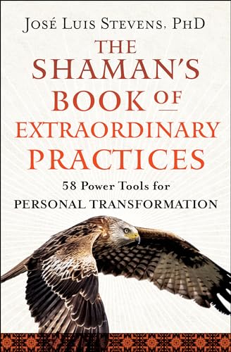 The Shaman's Book of Extraordinary Practices: 58 Power Tools for Personal Transformation (Power Path Series)