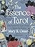 Essence of Tarot: Using Essential Oils, Magic, and Rituals to Empower Your Readings